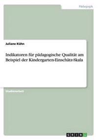 Indikatoren für pädagogische Qualität am Beispiel der Kindergarten-Einschätz-Skala