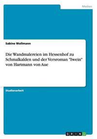 Die Wandmalereien im Hessenhof zu Schmalkalden und der Versroman "Iwein" von Hartmann von Aue