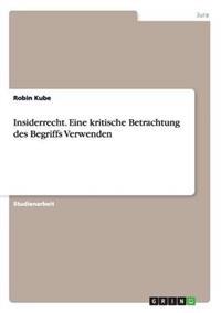 Insiderrecht. Eine kritische Betrachtung des Begriffs Verwenden