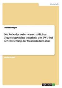Die Rolle der außenwirtschaftlichen Ungleichgewichte innerhalb der EWU bei der Entstehung der Staatsschuldenkrise