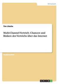 Multi-Channel-Vertrieb. Chancen und Risiken des Vertriebs über das Internet