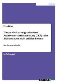 Warum die Leistungsorientierte Krankenanstaltsfinanzierung (LKF) seine Zielsetzungen nicht erfüllen konnte