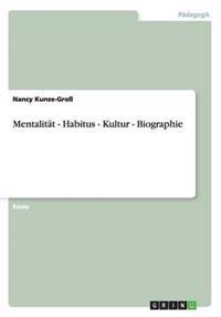 Mentalitat - Habitus - Kultur - Biographie
