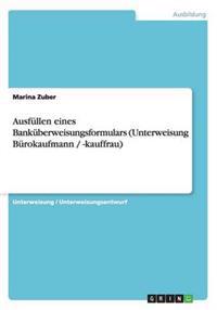Ausfullen eines Bankuberweisungsformulars (Unterweisung Burokaufmann / -kauffrau)