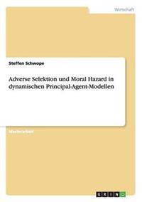 Adverse Selektion und Moral Hazard in dynamischen Principal-Agent-Modellen