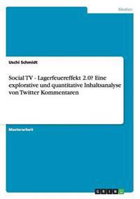 Social TV - Lagerfeuereffekt 2.0? Eine explorative und quantitative Inhaltsanalyse von Twitter Kommentaren