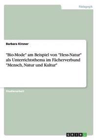 "Bio-Mode" am Beispiel von "Hess-Natur" als Unterrichtsthema im Fächerverbund "Mensch, Natur und Kultur"