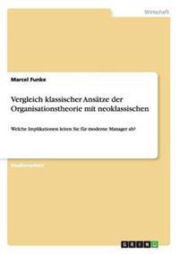 Vergleich klassischer Ansätze der Organisationstheorie mit neoklassischen