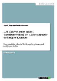 "Die Welt von innen sehen". Tiermetamorphose bei Clarice Lispector und Brigitte Kronauer