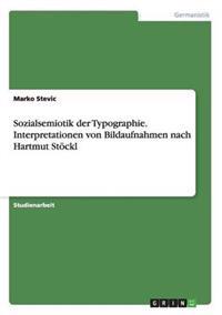 Sozialsemiotik der Typographie. Interpretationen von Bildaufnahmen nach Hartmut Stöckl