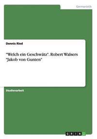 "Welch ein Geschwätz". Robert Walsers "Jakob von Gunten"