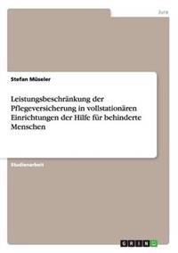 Leistungsbeschränkung der Pflegeversicherung in vollstationären Einrichtungen der Hilfe für behinderte Menschen