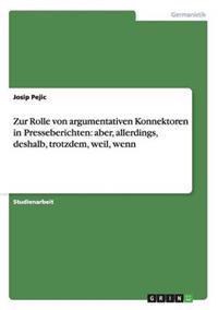 Zur Rolle von argumentativen Konnektoren in Presseberichten
