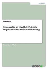 Kinderrechte im Überblick. Politische Ansprüche an kindliche Mitbestimmung