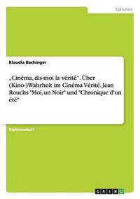 "Cine´ma, dis-moi la ve´rite´". Über (Kino-)Wahrheit im Cinéma Vérité. Jean Rouchs "Moi, un Noir" und "Chronique d'un été"