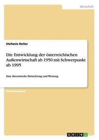 Die Entwicklung der österreichischen Außenwirtschaft ab 1950 mit Schwerpunkt ab 1995