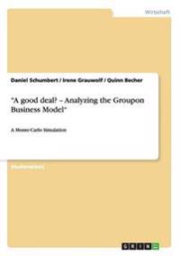 "A good deal? - Analyzing the Groupon Business Model"