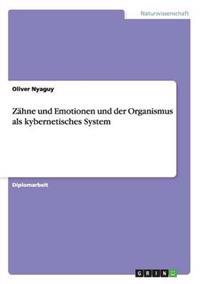 Zähne und Emotionen und der Organismus als kybernetisches System