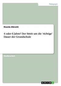4 oder 6 Jahre? Der Streit um die 'richtige' Dauer der Grundschule