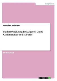 Stadtentwicklung Los Angeles. Gated Communities Und Suburbs