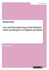 Aus- und Einwanderung auf den Britische Inseln am Beispiel von England und Irland