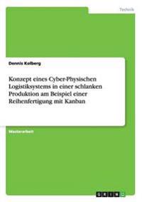 Konzept eines Cyber-Physischen Logistiksystems in einer schlanken Produktion am Beispiel einer Reihenfertigung mit Kanban