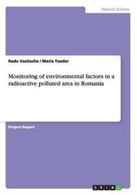 Monitoring of environmental factors in a radioactive polluted area in Romania