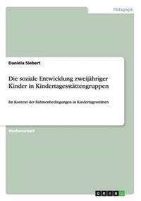 Die soziale Entwicklung zweijähriger Kinder in Kindertagesstättengruppen