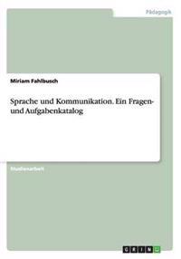 Sprache und Kommunikation. Ein Fragen- und Aufgabenkatalog