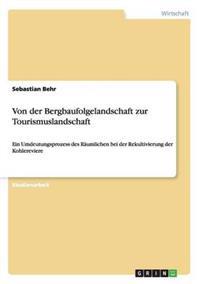 Von der Bergbaufolgelandschaft zur Tourismuslandschaft