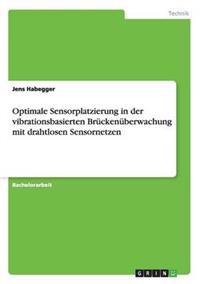 Optimale Sensorplatzierung in der vibrationsbasierten Brückenüberwachung mit drahtlosen Sensornetzen