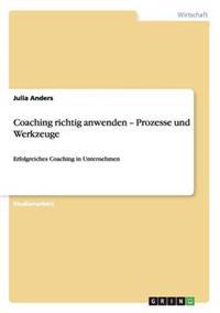 Coaching richtig anwenden - Prozesse und Werkzeuge