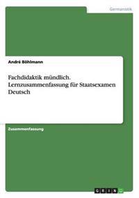 Fachdidaktik mundlich. Lernzusammenfassung fur Staatsexamen Deutsch