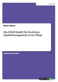 Das EFQM-Modell für Excellence. Qualitätsmanagement in der Pflege