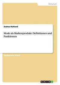 Mode als Markenprodukt. Definitionen und Funktionen
