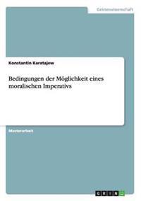 Bedingungen der Möglichkeit eines moralischen Imperativs