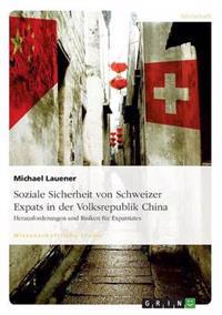 Soziale Sicherheit von Schweizer Expats in der Volksrepublik China. Herausforderungen und Risiken für Expatriates