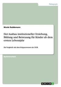 Der Ausbau institutioneller Erziehung, Bildung und Betreuung für Kinder ab dem ersten Lebensjahr