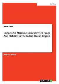 Impacts Of Maritime Insecurity On Peace And Stability In The Indian Ocean Region