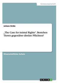 "The Case for Animal Rights". Bestehen Tieren gegenüber direkte Pflichten?
