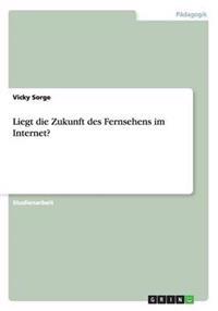Liegt Die Zukunft Des Fernsehens Im Internet?