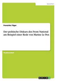 Der politische Diskurs des Front National am Beispiel einer Rede von Marine Le Pen
