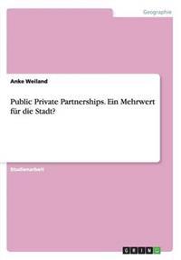 Public Private Partnerships. Ein Mehrwert für die Stadt?