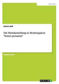 Die Parisdarstellung in Montesquieus "lettres persanes"