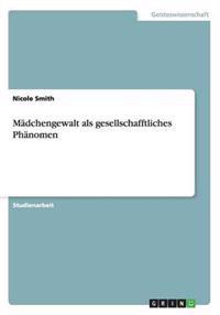 Madchengewalt als gesellschafftliches Phanomen