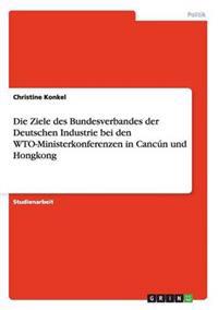 Die Ziele des Bundesverbandes der Deutschen Industrie bei den WTO-Ministerkonferenzen in Cancún und Hongkong
