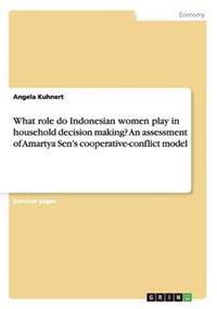 What role do Indonesian women play in household decision making? An assessment of Amartya Sen's cooperative-conflict model