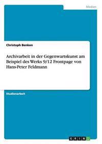 Archivarbeit in der Gegenwartskunst am Beispiel des Werks 9/12 Frontpage von Hans-Peter Feldmann