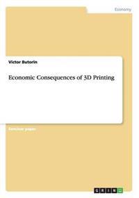 Economic Consequences of 3D Printing