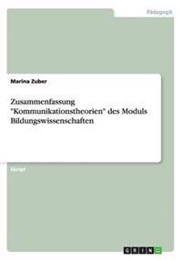 Zusammenfassung Kommunikationstheorien des Moduls Bildungswissenschaften